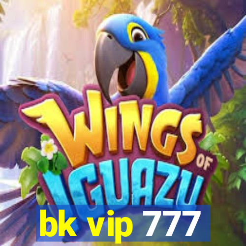 bk vip 777